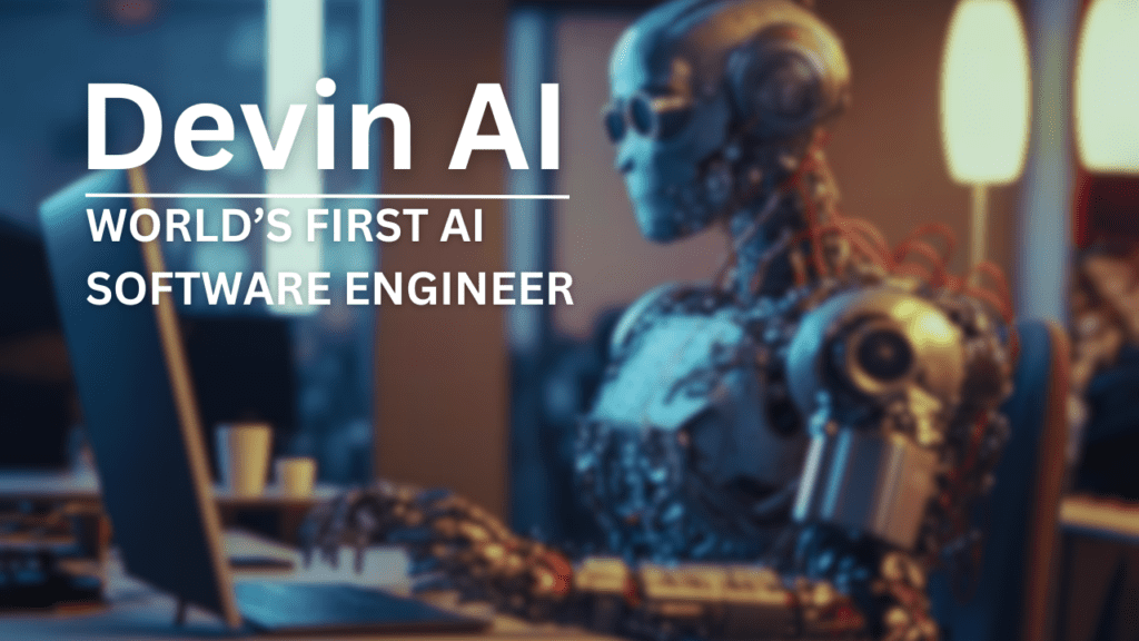 Devin AI: क्या भविष्य का सॉफ्टवेयर इंजीनियर AI होगा? डेविन को जाने ।